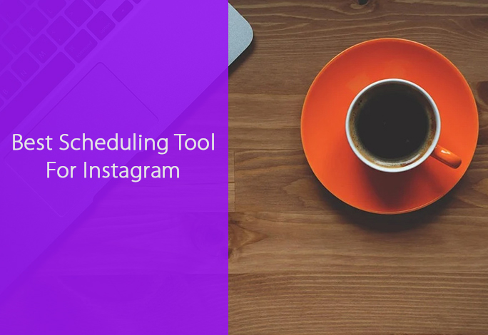 Best Scheduling Tool For Instagram