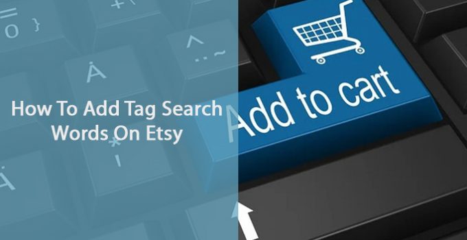 How To Add Tag Search Words On Etsy