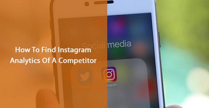 How To Find Instagram Analytics Of A Competitor