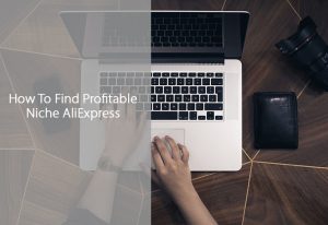 How To Find Profitable Niche AliExpress