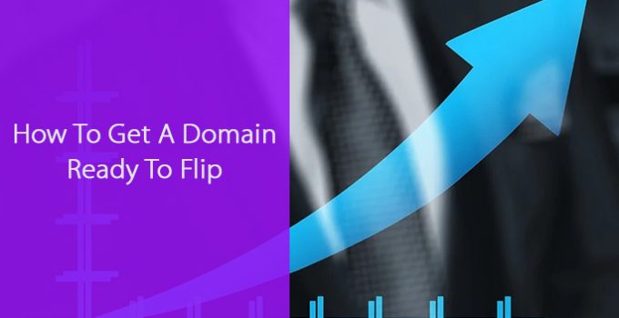 How To Get A Domain Ready To Flip