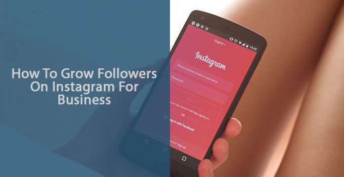 How To Grow Followers On Instagram For Business