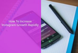 How To Increase Instagram Growth Rapidly
