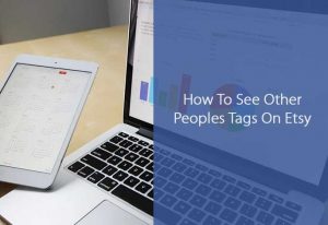 How To See Other Peoples Tags On Etsy
