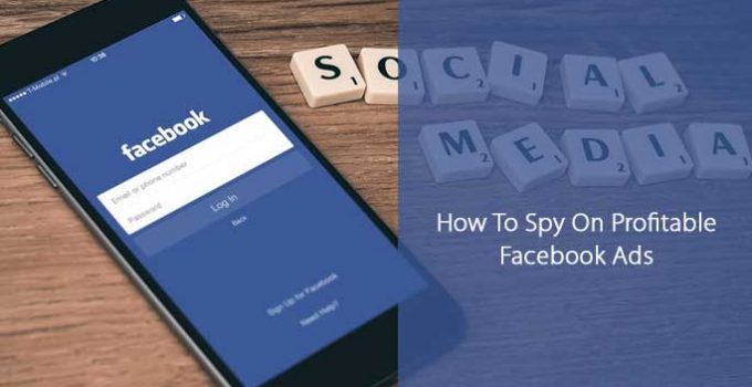 How To Spy On Profitable Facebook Ads
