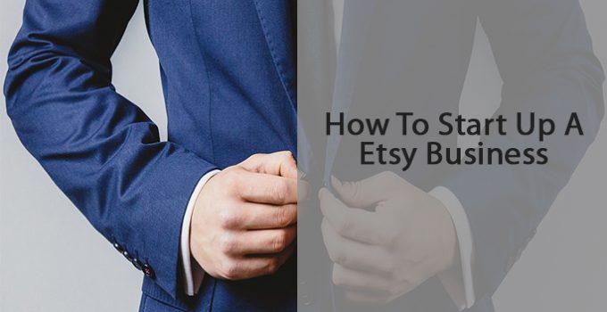 How To Start Up A Etsy Business
