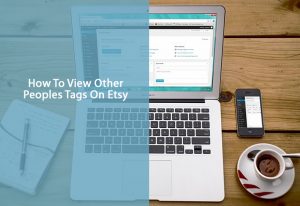 How To View Other Peoples Tags On Etsy